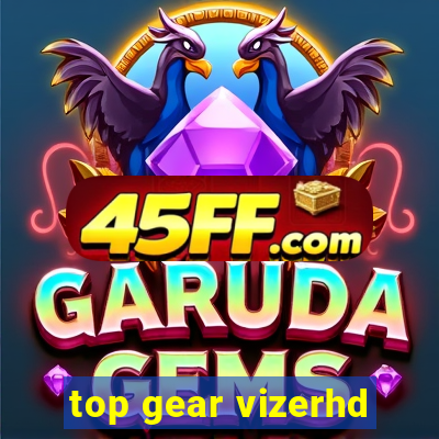 top gear vizerhd